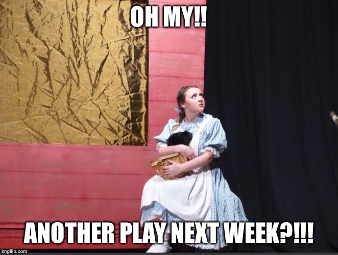 OH MY!! ANOTHER PLAY NEXT WEEK?!!! | image tagged in hope | made w/ Imgflip meme maker