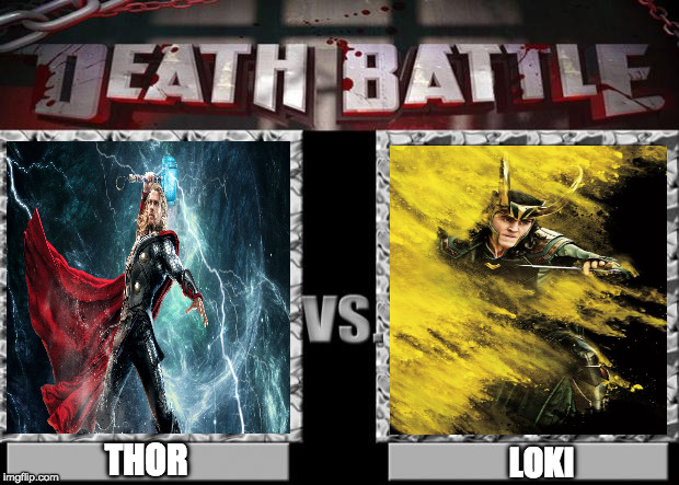 death battle | THOR; LOKI | image tagged in death battle | made w/ Imgflip meme maker