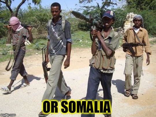 OR SOMALIA | made w/ Imgflip meme maker