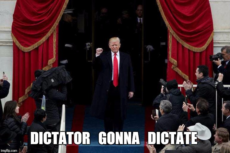 DICTATOR   GONNA   DICTATE | image tagged in dictator | made w/ Imgflip meme maker