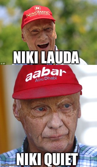 The many moods of Niki Lauda  | NIKI LAUDA; NIKI QUIET | image tagged in formula 1,funny memes | made w/ Imgflip meme maker