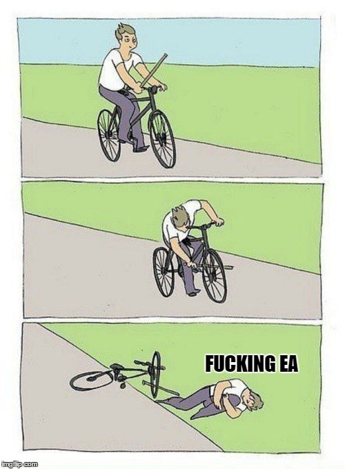 Bike Fall Meme | FUCKING EA | image tagged in bike fall | made w/ Imgflip meme maker