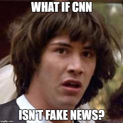 Conspiracy Keanu Meme | WHAT IF CNN; ISN'T FAKE NEWS? | image tagged in memes,conspiracy keanu | made w/ Imgflip meme maker