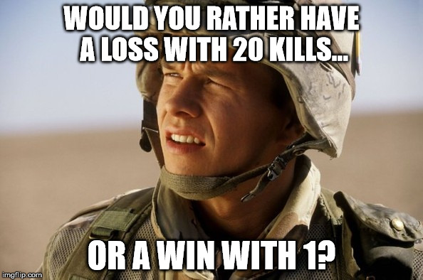confused soldier |  WOULD YOU RATHER HAVE A LOSS WITH 20 KILLS... OR A WIN WITH 1? | image tagged in confused soldier | made w/ Imgflip meme maker