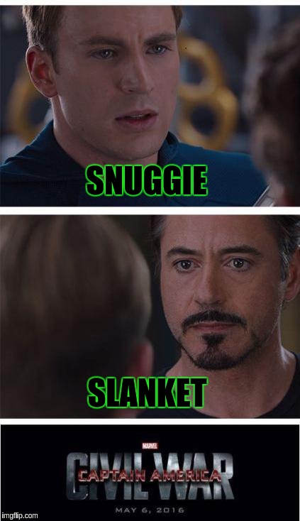 Marvel Civil War 1 Meme | SNUGGIE; SLANKET | image tagged in memes,marvel civil war 1 | made w/ Imgflip meme maker