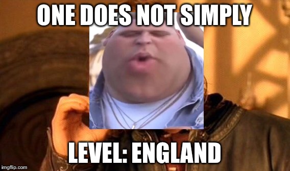 And you said Nick Crompton memes were dead...... | ONE DOES NOT SIMPLY; LEVEL: ENGLAND | image tagged in memes,one does not simply | made w/ Imgflip meme maker