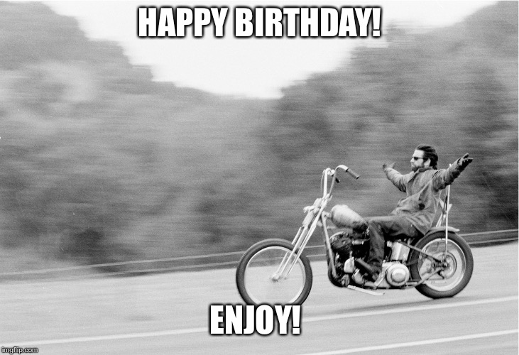 Freedom biker | HAPPY BIRTHDAY! ENJOY! | image tagged in freedom biker | made w/ Imgflip meme maker