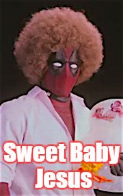 Deadpool Bob Ross  | Sweet Baby Jesus | image tagged in deadpool,bob ross,ryan reynolds,trailer | made w/ Imgflip meme maker