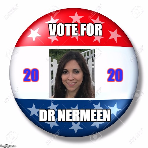 Blank for president | VOTE FOR; 20; 20; DR NERMEEN | image tagged in blank for president | made w/ Imgflip meme maker