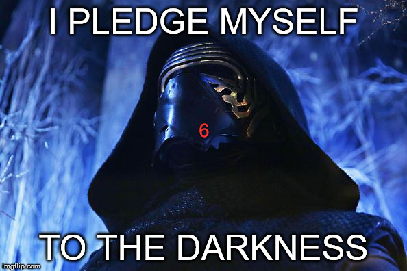 I PLEDGE MYSELF; 6; TO THE DARKNESS | image tagged in darkness | made w/ Imgflip meme maker