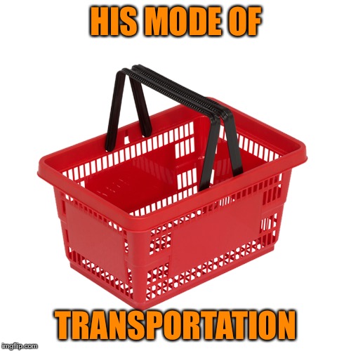 HIS MODE OF TRANSPORTATION | made w/ Imgflip meme maker