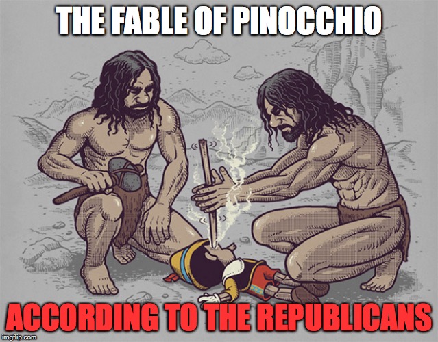 The fable of Pinnochio according to the republicans | THE FABLE OF PINOCCHIO; ACCORDING TO THE REPUBLICANS | image tagged in trump,republicans | made w/ Imgflip meme maker