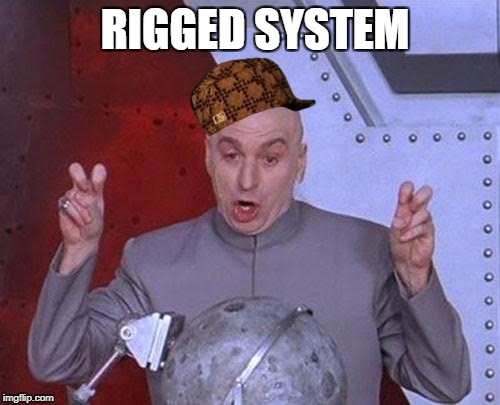 Rigged system | RIGGED SYSTEM | image tagged in memes,dr evil laser,scumbag,rigged,president trump | made w/ Imgflip meme maker