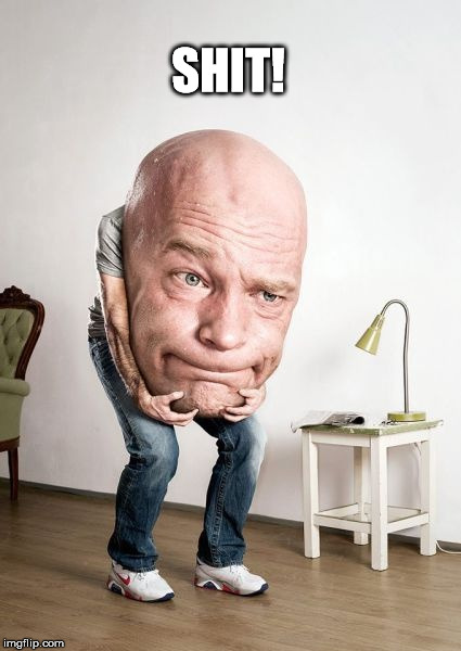 Bowling Ball Head Man | SHIT! | image tagged in bowling ball head man | made w/ Imgflip meme maker