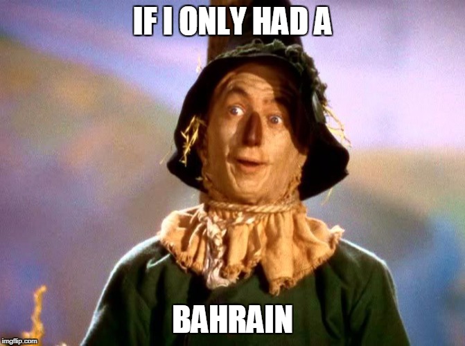 IF I ONLY HAD A BAHRAIN | made w/ Imgflip meme maker
