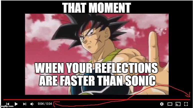 THAT MOMENT; WHEN YOUR REFLECTIONS ARE FASTER THAN SONIC | image tagged in that timing memes,that timing,memes | made w/ Imgflip meme maker