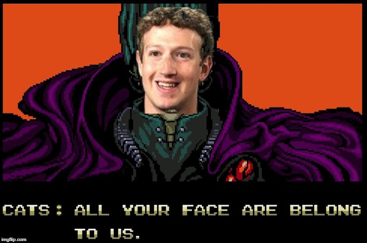 All Your Face Belong to Zuckerberg | image tagged in all your base,facebook | made w/ Imgflip meme maker