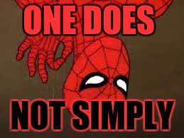 one does not simply spiderman | ONE DOES; NOT SIMPLY | image tagged in one does not simply spiderman,memes,funny memes,one does not simply | made w/ Imgflip meme maker