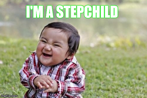 Evil Toddler Meme | I'M A STEPCHILD | image tagged in memes,evil toddler | made w/ Imgflip meme maker