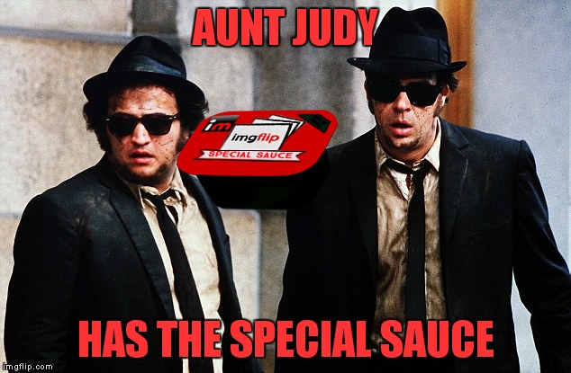 AUNT JUDY HAS THE SPECIAL SAUCE | made w/ Imgflip meme maker