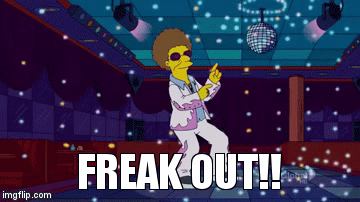 FREAK OUT!! | image tagged in gifs | made w/ Imgflip video-to-gif maker