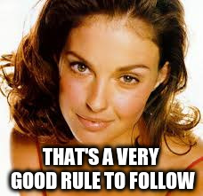 THAT'S A VERY GOOD RULE TO FOLLOW | made w/ Imgflip meme maker