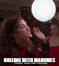 ROLLING WITH MAHOMES | made w/ Imgflip meme maker