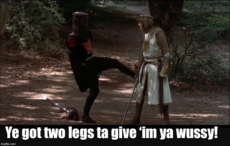 Ye got two legs ta give ‘im ya wussy! | made w/ Imgflip meme maker