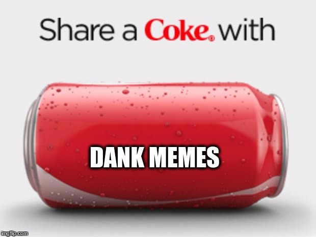 coke can | DANK MEMES | image tagged in coke can | made w/ Imgflip meme maker