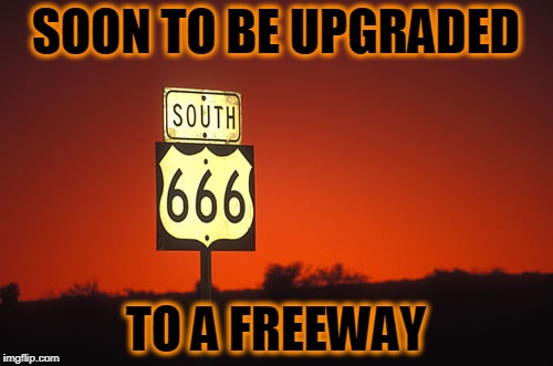 SOON TO BE UPGRADED TO A FREEWAY | made w/ Imgflip meme maker