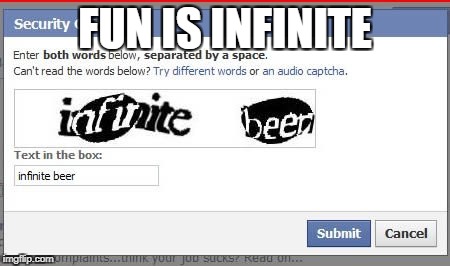 captcha infinite beer | FUN IS INFINITE | image tagged in captcha infinite beer | made w/ Imgflip meme maker
