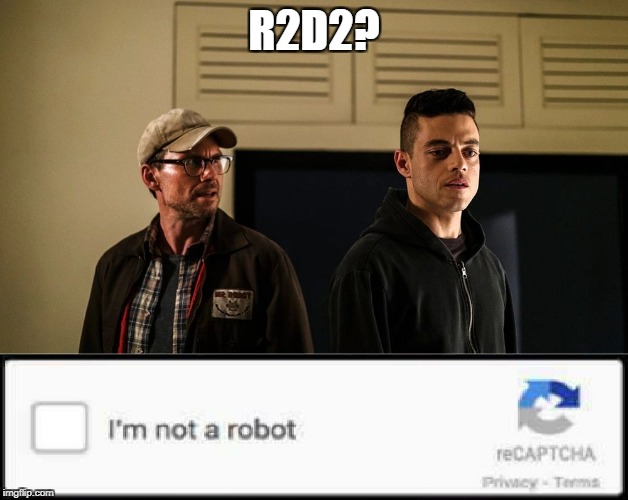 Mr.Robot Captcha | R2D2? | image tagged in mrrobot captcha | made w/ Imgflip meme maker