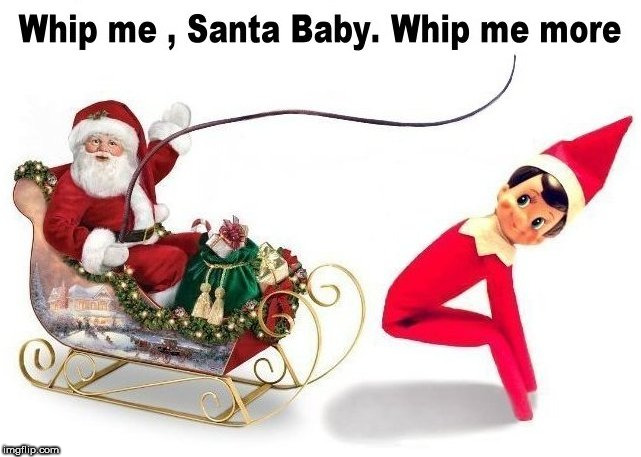 bad santa | image tagged in santa,santa claus,elf on the shelf,christmas,holidays,elf | made w/ Imgflip meme maker