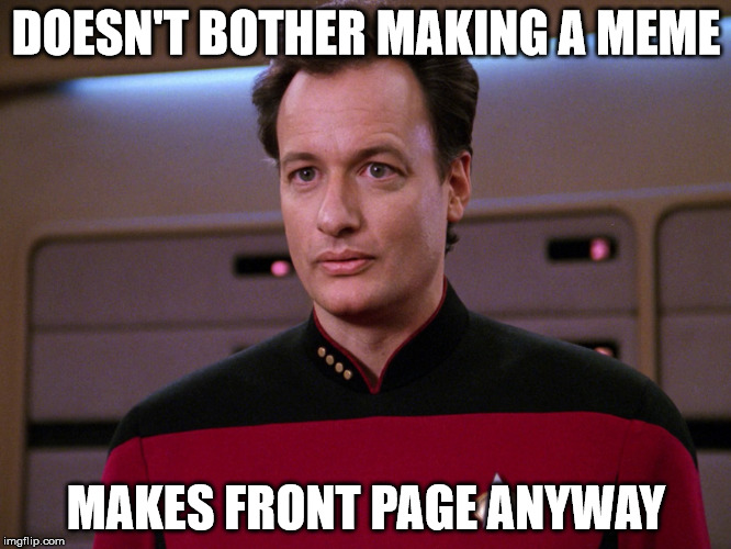 The advantages of being Q | DOESN'T BOTHER MAKING A MEME; MAKES FRONT PAGE ANYWAY | image tagged in star trek week,memes | made w/ Imgflip meme maker