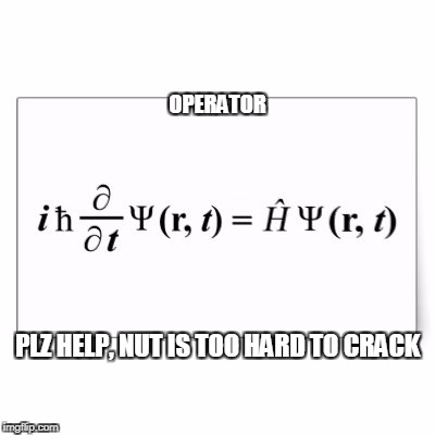 OPERATOR PLZ HELP, NUT IS TOO HARD TO CRACK | made w/ Imgflip meme maker
