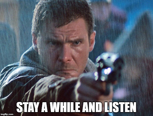 Rick Deckard Cain | STAY A WHILE AND LISTEN | image tagged in diablo 3,memes,blade runner | made w/ Imgflip meme maker