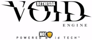 BETHESDA; NO! 👴 | image tagged in tech,pc gaming | made w/ Imgflip meme maker