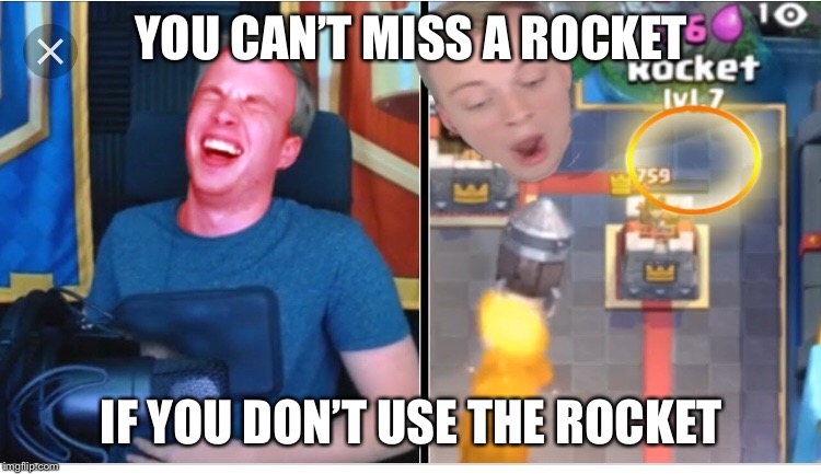 YOU CAN’T MISS A ROCKET; IF YOU DON’T USE THE ROCKET | made w/ Imgflip meme maker