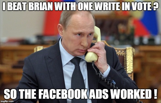 I BEAT BRIAN WITH ONE WRITE IN VOTE ? SO THE FACEBOOK ADS WORKED ! | made w/ Imgflip meme maker