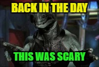 We find it funny now! : Star trek week- | BACK IN THE DAY; THIS WAS SCARY | image tagged in funny,memes,star trek week | made w/ Imgflip meme maker