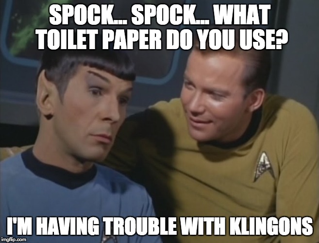 spock spock - Star Trek Week! a brandy_jackson Tombstone 1881 and coollew event! Nov. 20th to the 27th | SPOCK... SPOCK... WHAT TOILET PAPER DO YOU USE? I'M HAVING TROUBLE WITH KLINGONS | image tagged in spock spock,memes,star trek week | made w/ Imgflip meme maker