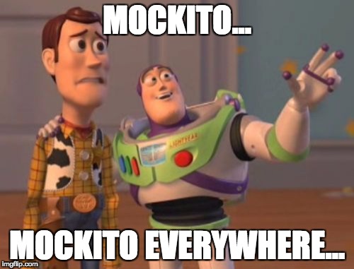 X, X Everywhere Meme | MOCKITO... MOCKITO EVERYWHERE... | image tagged in memes,x x everywhere | made w/ Imgflip meme maker