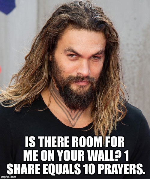 Is there room for me on your wall? | IS THERE ROOM FOR ME ON YOUR WALL? 1 SHARE EQUALS 10 PRAYERS. | image tagged in jesus says | made w/ Imgflip meme maker
