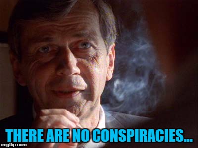 THERE ARE NO CONSPIRACIES... | made w/ Imgflip meme maker