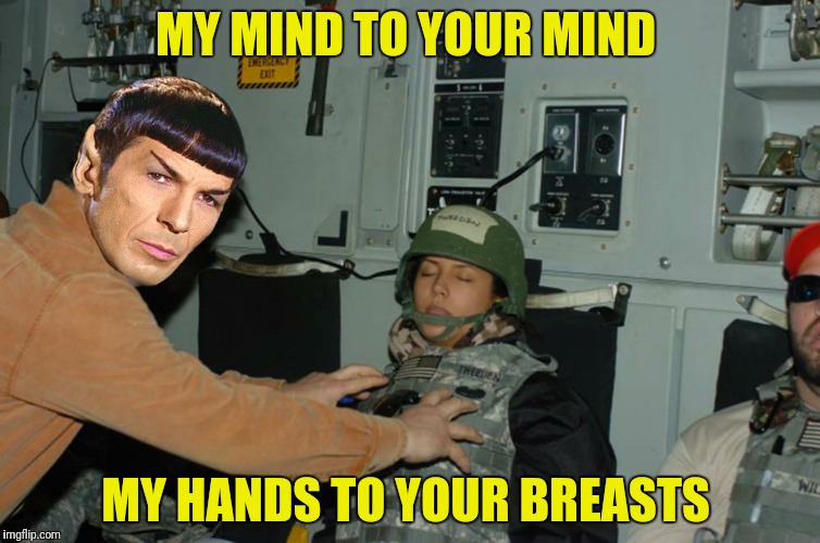 The Vulcan mind massage!  Star Trek Week!  A brandy_jackson, Tombstone1881 and coollew event, Nov 20-27th. | MY MIND TO YOUR MIND; MY HANDS TO YOUR BREASTS | image tagged in star trek week,mr spock,al franken,mind meld | made w/ Imgflip meme maker