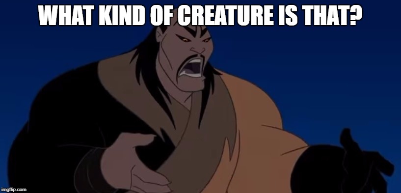 What kind of creature is that? | WHAT KIND OF CREATURE IS THAT? | image tagged in crature,what,kind,ask | made w/ Imgflip meme maker