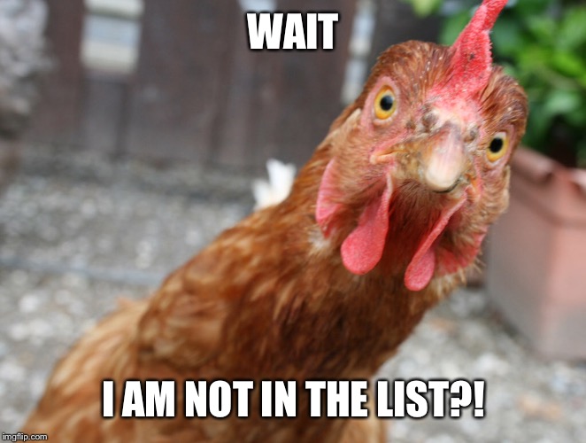 WAIT I AM NOT IN THE LIST?! | made w/ Imgflip meme maker