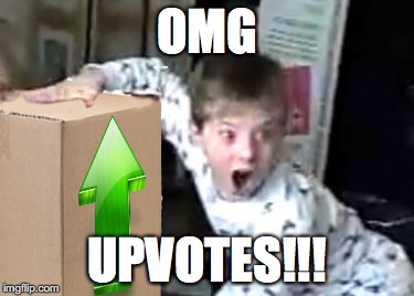OMG; UPVOTES!!! | image tagged in omgupvotes | made w/ Imgflip meme maker