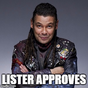 Lister Red Dwarf | LISTER APPROVES | image tagged in lister red dwarf | made w/ Imgflip meme maker