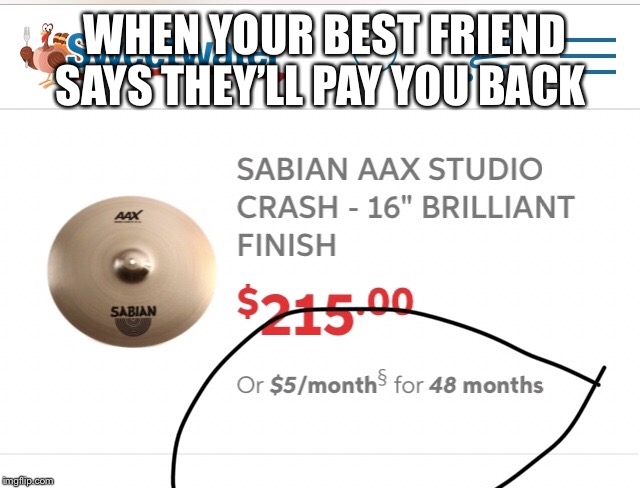 Payback | WHEN YOUR BEST FRIEND SAYS THEY’LL PAY YOU BACK | image tagged in payback,best friends | made w/ Imgflip meme maker